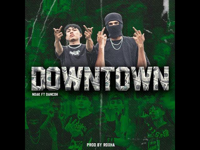 NOAK 372  DANCOH - DOWNTOWN ( VIDEO OFFICIAL)