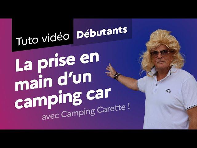 La prise en main d'un camping car en 3 minutes avec Camping Carette !