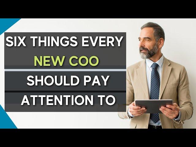 Six Things Every New COO Should Pay Attention To | Chief Operating Officer