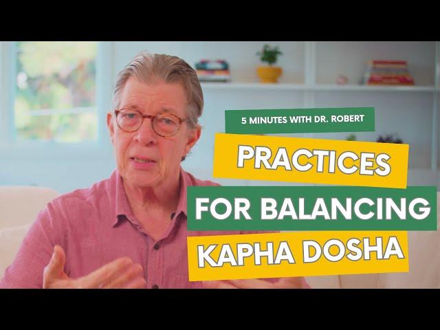 Practices for Balancing Kapha Dosha | Keep Things Moving