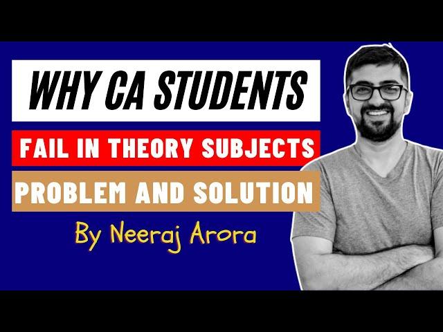 Why CA Students Fail in Theory Subjects | Problem and Solution | Neeraj Arora Motivation