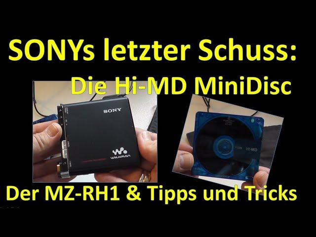 SONYs letzter Schuss: die Hi MD-MiniDisc & der MZ-RH1 + SonicStage und NetMD