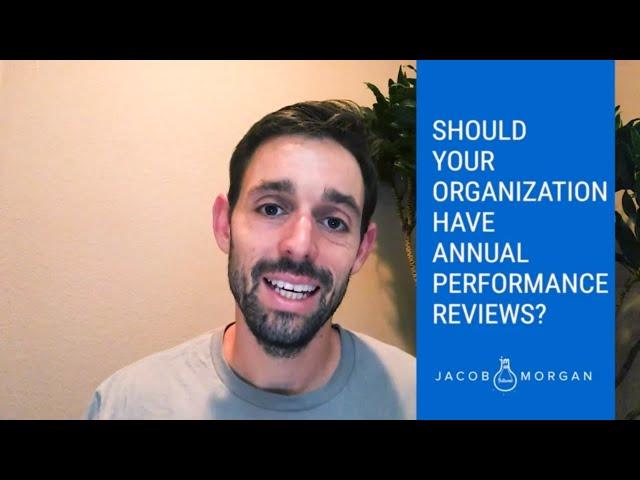 Should Your Organization Have Annual Performance Reviews? - Jacob Morgan