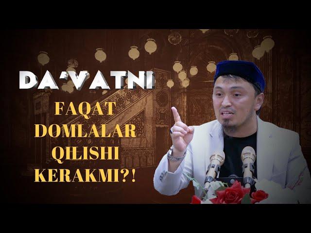 DA`VATNI FAQAT DOMLALAR QILISHI KERAKMI?! / ABDULBORIY DOMLA