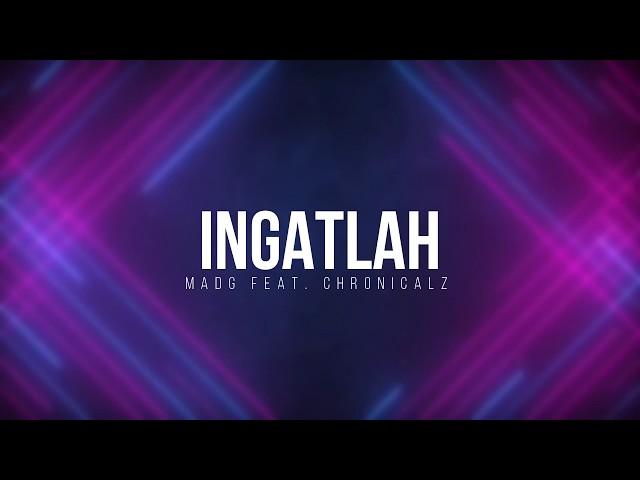 MadG | Ingatlah feat ChronicalZ (Lyric Video)