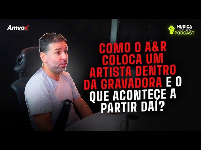 Como um A&R SELECIONA e CONTRATA um ARTISTA para uma GRAVADORA? | Musicalizando