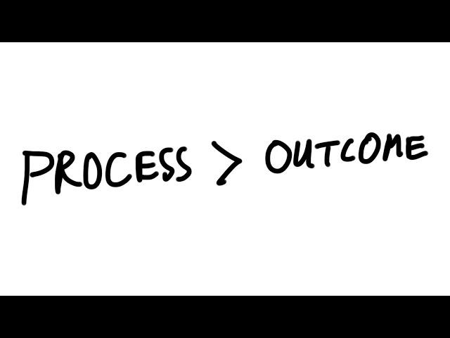 Process, not outcome