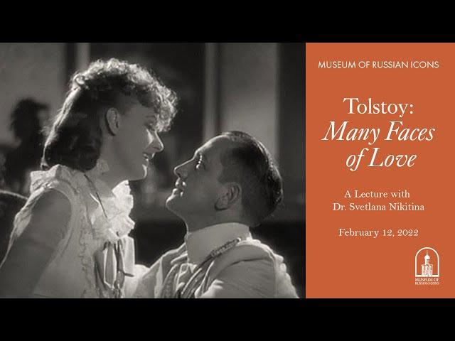 Virtual Lecture—Tolstoy: Many Faces of Love