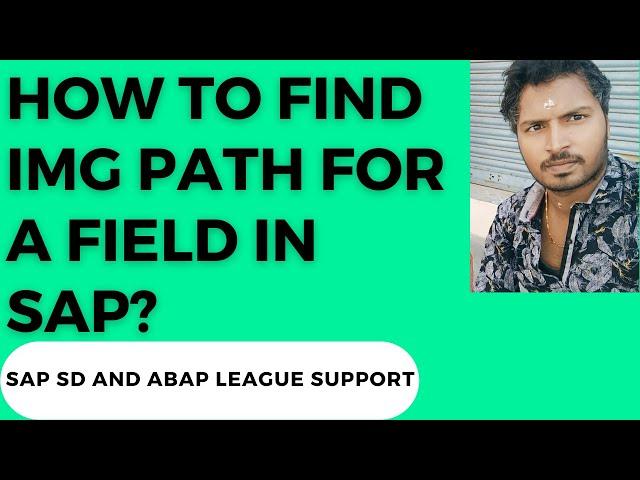 How to find IMG path for a field in SAP?