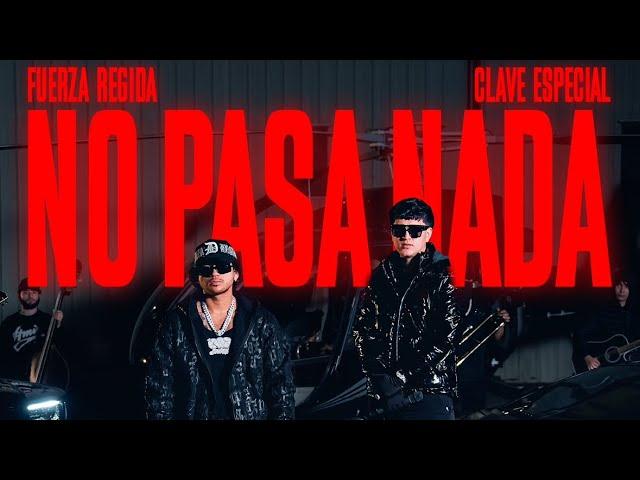 Clave Especial x Fuerza Regida - No Pasa Nada [Official Video]