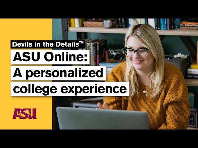 ASU Online: A personalized college experience: Devils in the Details: Arizona State University (ASU)