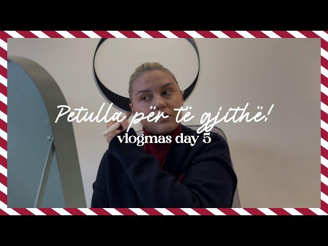 VLOGMAS DAY 5 | Petulla per te gjitheee! | Sara Karaj