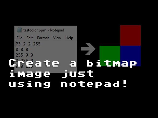 Create a bitmap image just using notepad! [RNDBITS-041]