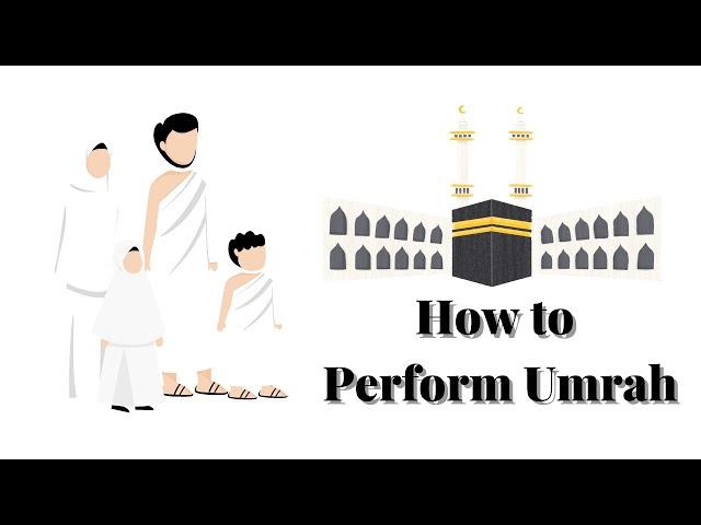 How to Perform Umrah - Step by Step Guide