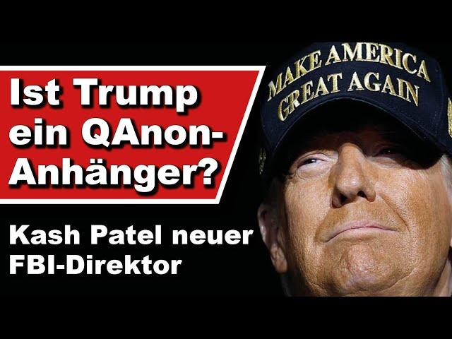 Ist Trump ein QAnon-Anhänger? Kash Patel neuer FBI-Direktor (Wochenstart)