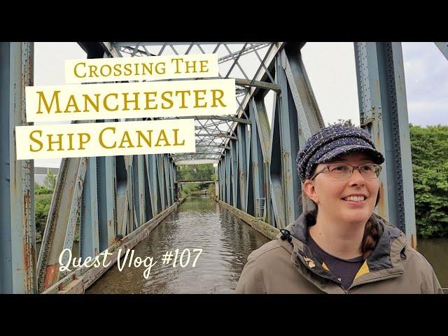 Crossing Over The Manchester Ship Canal On Our Narrowboat | Quest Vlog #107