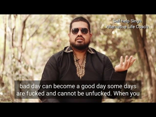 Bad days- Self-help Singh