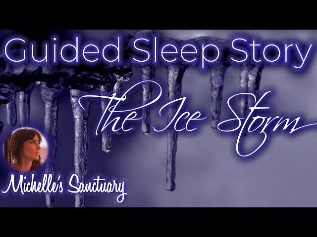 Guided Sleep Story | THE ICE STORM | Cottage Bedtime Story for Grown Ups (asmr, winter)