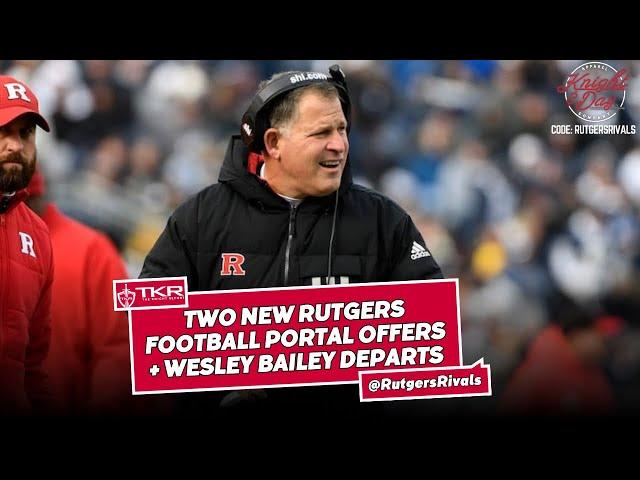 Two New Rutgers Football Portal Offers + Wesley Bailey Departs - #Rutgers Scarlet Knights Football