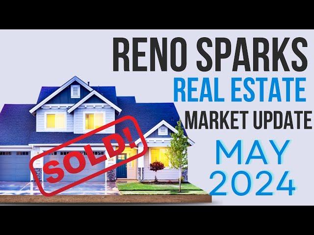 Reno and Sparks Real Estate Market Update May 2024