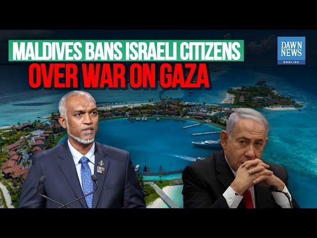 Maldives Bans Israeli Citizens Over War on Gaza | Dawn News English