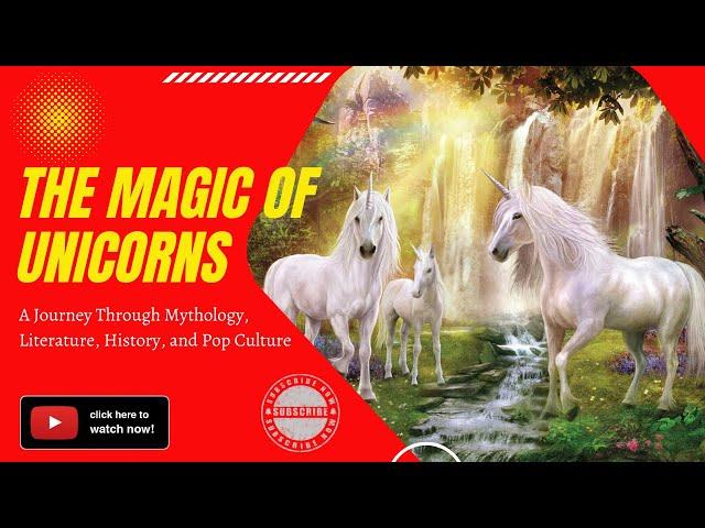 The Magic of Unicorns: A Journey Through Mythology, Literature, History, and Pop Culture