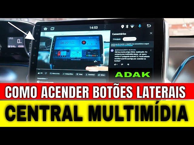 CENTRAL MULTIMÍDIA ADAK - COMO ACENDER OS BOTÕES LATERAIS  | RESPONDENDO DÚVIDAS DOS INSCRITOS