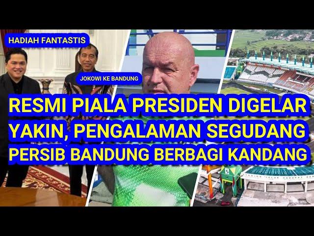 Akhirnya RESMI, Piala Presiden diGelar,Hadiah Fantastis. Pengalaman Segudang.Persib Berbagi Kandang