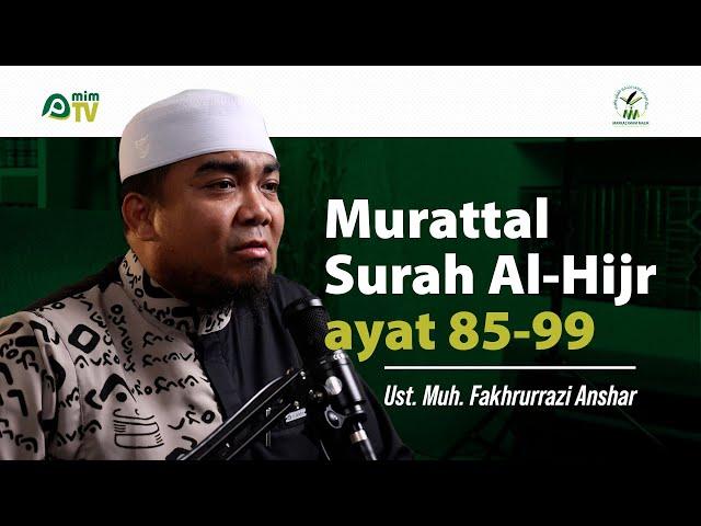 Murattal Surah Al Hijr ayat 85 99 Ust Muhammad Fakhrurrazi Anshar