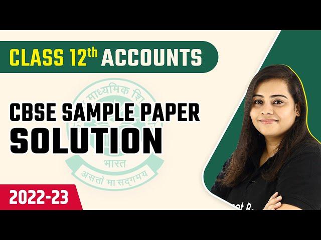 CBSE Sample Paper 2023 | CBSE Sample Paper 2023 Class 12 Accounts | CBSE Board Exam 2023 (2022-23)