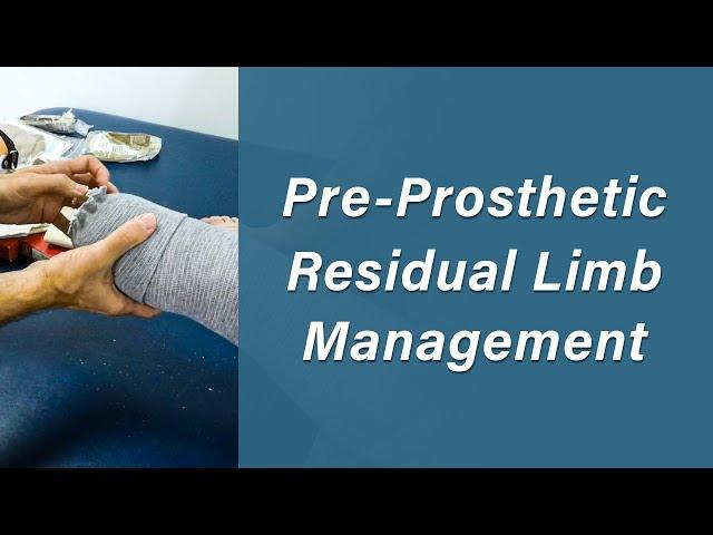 Residual Limb Management - Prosthetic Training: Episode 1