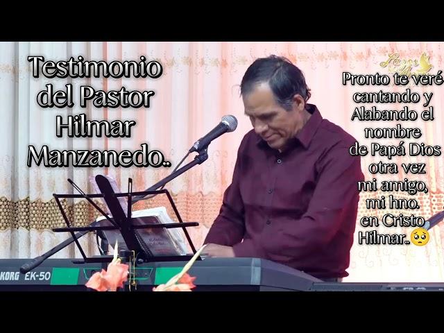 TESTIMONIO DEL PASTOR HILMAR MANZANEDO/HIMNO SUBLIME GRACIA.