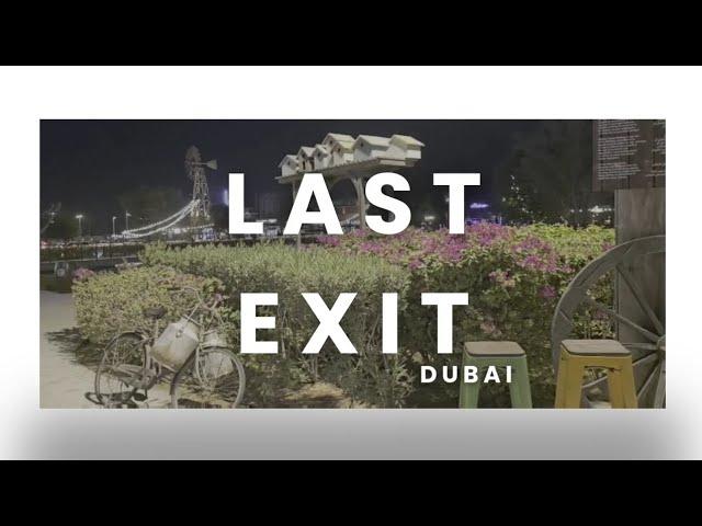 LAST EXIT DUBAI | TRAVEL DIARIES | DUBAI | TRAVEL GUIDE | 2024 | TOURIST SPOT 