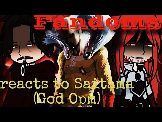 Fandoms reacts to Saitama(God Opm)|gacha//reaction