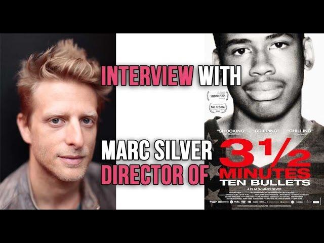 Interview with Marc Silver, Director of "3 1/2 Minutes, Ten Bullets"