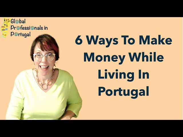 How to Make Money While Living the Dream in Portugal - Global Professionals In Portugal - Episode 15