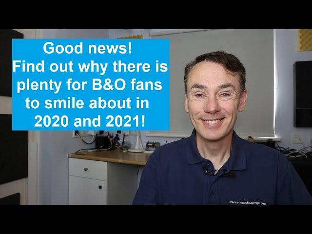 Great news for Bang and Olufsen enthusiasts! Why 2020 and 2021 will be good years for B&O fans.....