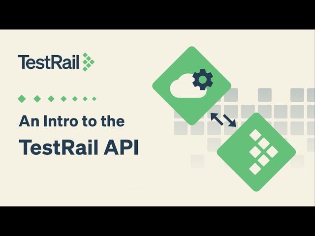 An Intro to the TestRail API