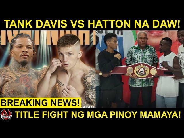 Title Fights ng mga Pinoy MAMAYA na! | Tank Davis ANAK na ni Hatton ang SUNOD Kalaban?!