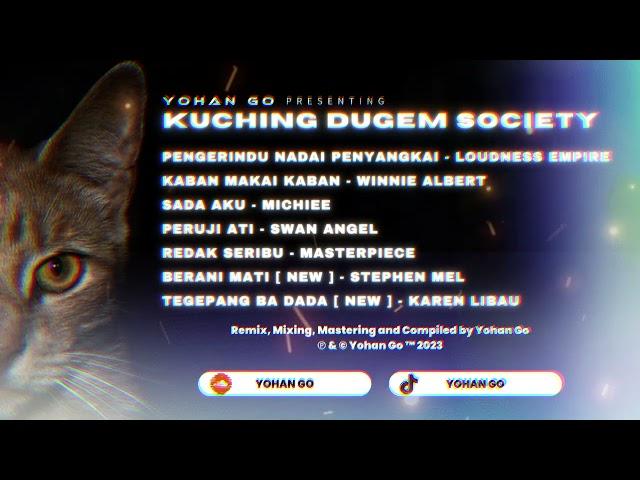 Kuching Dugem Society Mixtape #1 | Pengerindu Nadai Penyangkai X Kaban Makai Kaban Dugem | Yohan Go