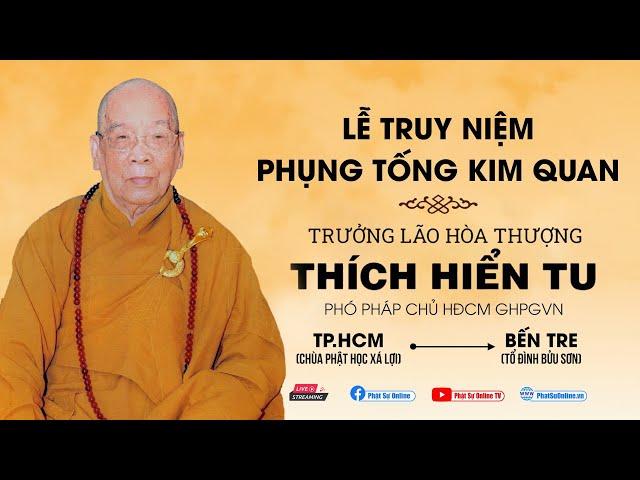  Trực tiếp: Lễ Truy niệm - Phụng tống kim quan Trưởng lão Hòa thượng Thích Hiển Tu