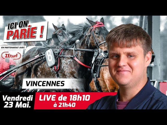 ICI on PARIE! Vincennes, Quinté+ et pronostics en live de l'hippodrome, Vendredi 23 Mai 2025