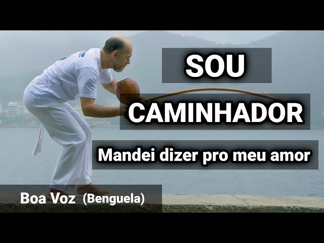 Mandei Dizer Pro Meu Amor - Sou Caminhador - Boa Voz - ABADA-Capoeira Benguela song