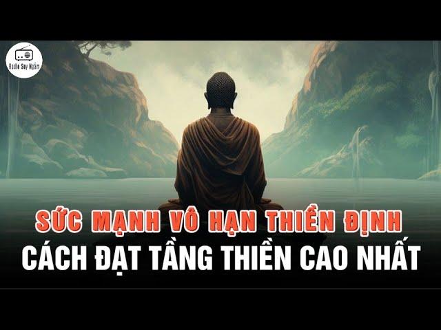 Sức Mạnh Vô Hạn Của Thiền Định - Các đạt được TỨ THIỀN CAO NHẤT trong Phật Giáo