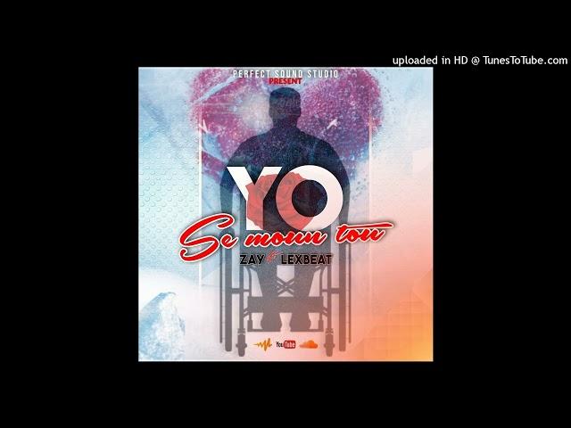 Yo se moun tou - Zay ft Lexbeat(Official Audio)