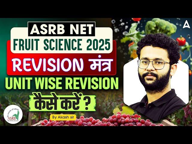 ASRB NET Fruit Science 2025 | Unit Wise Preparation | Complete Strategy By Akash Sir