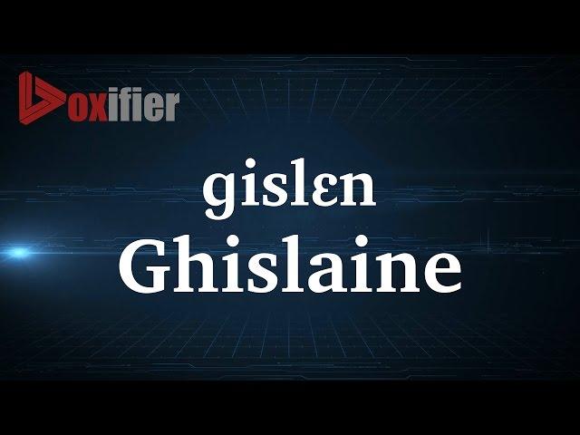 How to Pronunce Ghislaine in French - Voxifier.com