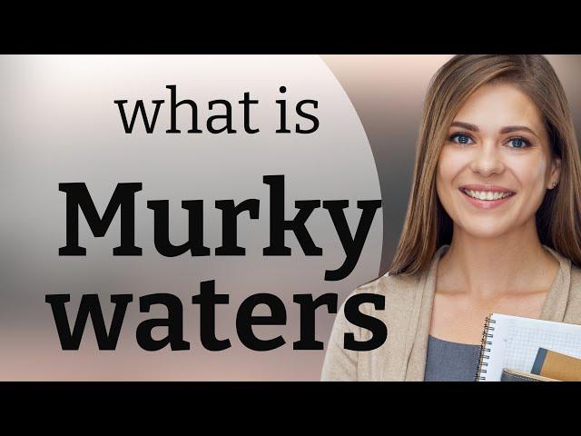 Murky Waters: Understanding a Common English Idiom