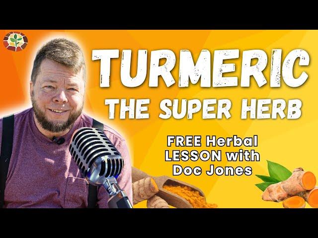 Turmeric For Better Health! Herbal Lesson With Doc Jones