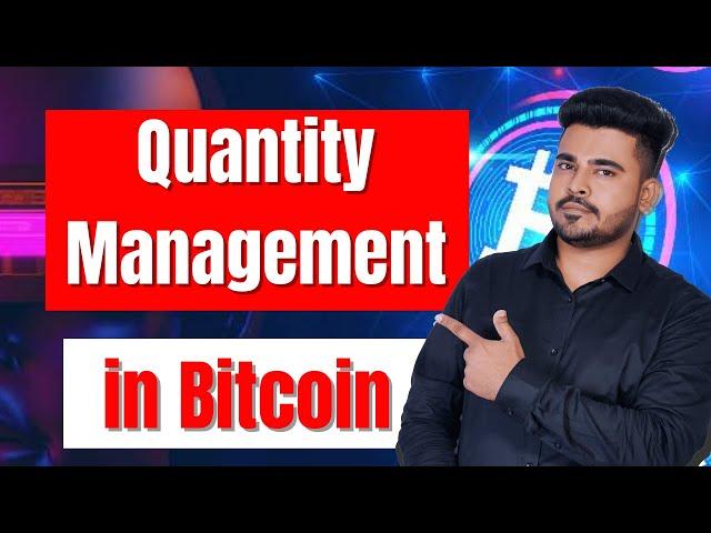 Quantity Management in Bitcoin | Equity King